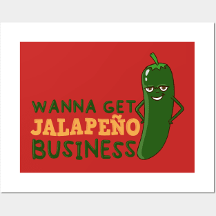 Wanna Get Jalapeno Business Posters and Art